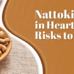 Nattokinase’s Role in Heart Health and Risks to Know