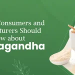 4 things Consumers and Manufacturers Should know about Ashwagandha
