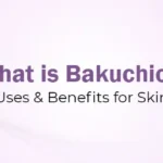 What is Bakuchiol? Uses & Benefits for Skin