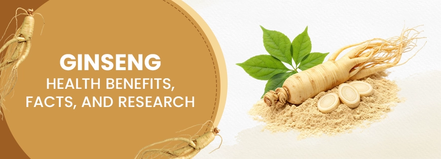 Ginseng Health Benefits, Facts, and Research